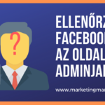 Ellenőrzi a Facebook az oldalak adminjait