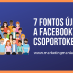 7 fontos újdonság a Facebook csoportokban