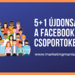 5+1 újdonság a Facebook csoportokban