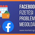 Segítség, nem tudom kifizetni a Facebook hirdetéseket!